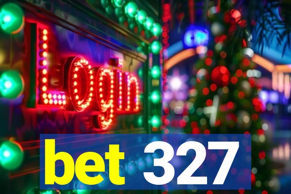 bet 327