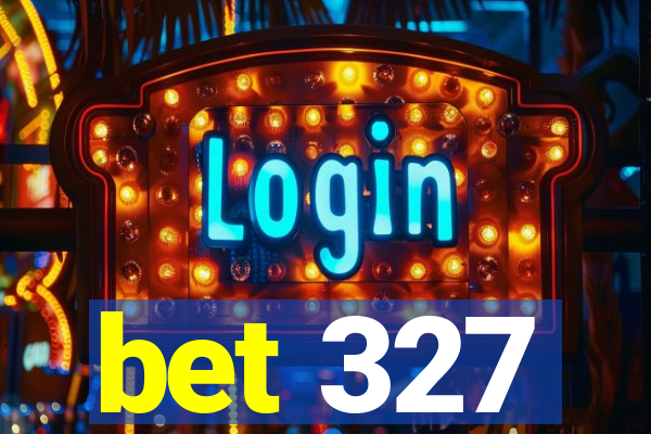 bet 327