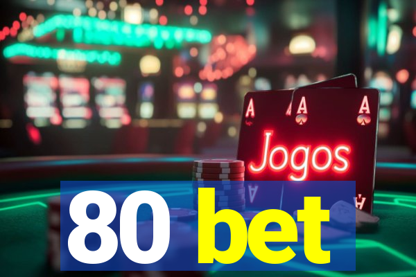 80 bet