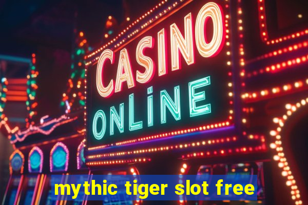 mythic tiger slot free