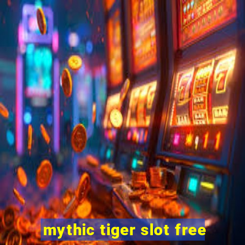 mythic tiger slot free