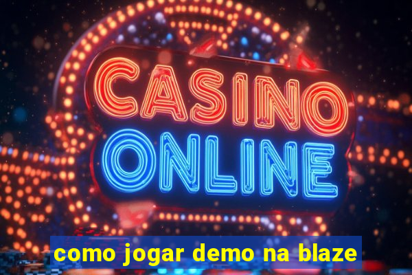 como jogar demo na blaze