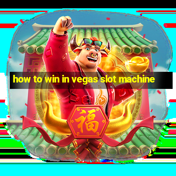 how to win in vegas slot machine