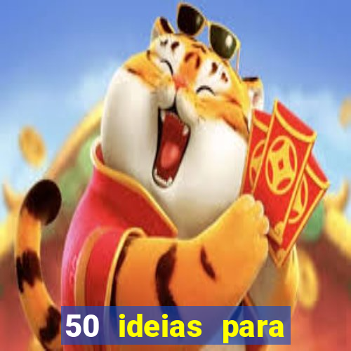 50 ideias para ganhar dinheiro