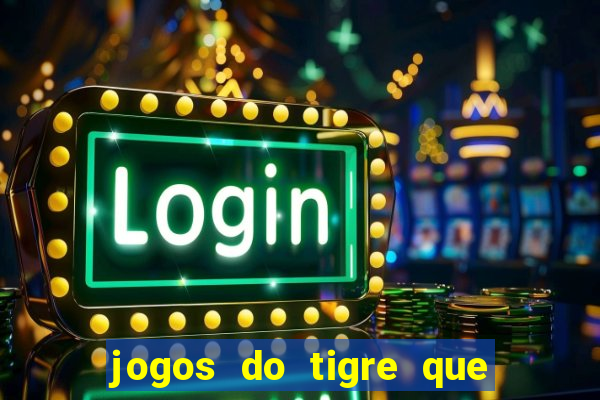 jogos do tigre que paga de verdade