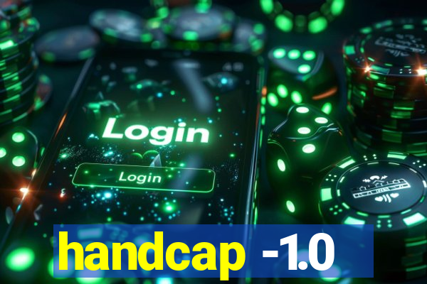 handcap -1.0