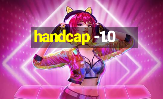 handcap -1.0