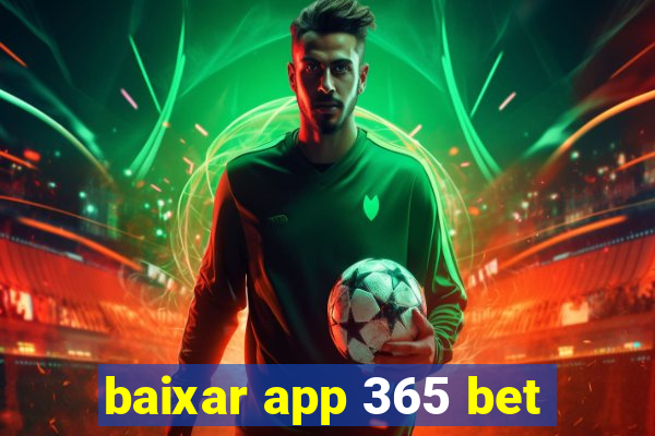 baixar app 365 bet