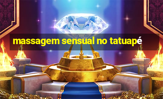 massagem sensual no tatuapé