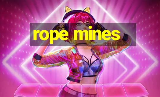 rope mines