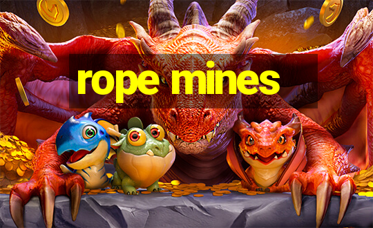 rope mines