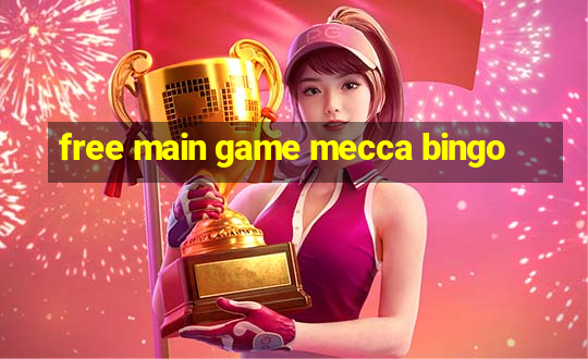 free main game mecca bingo