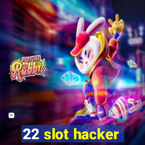 22 slot hacker