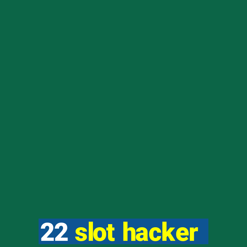 22 slot hacker