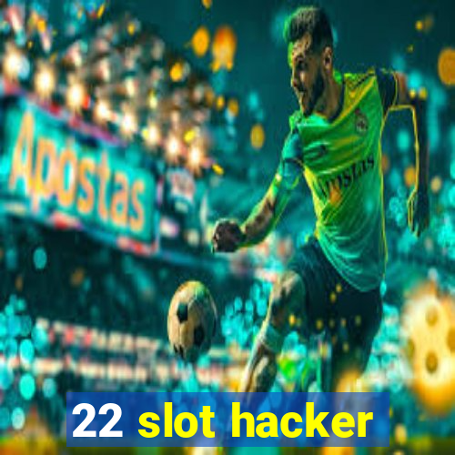 22 slot hacker