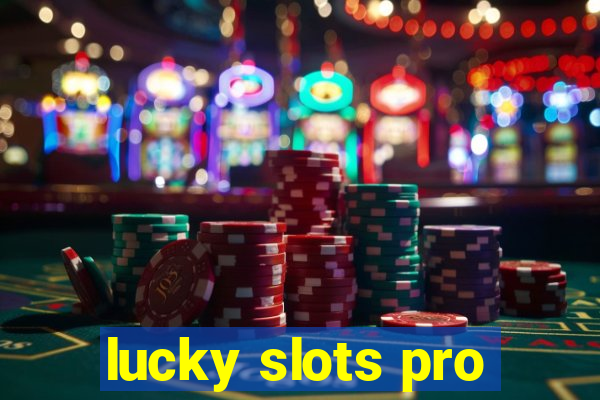 lucky slots pro