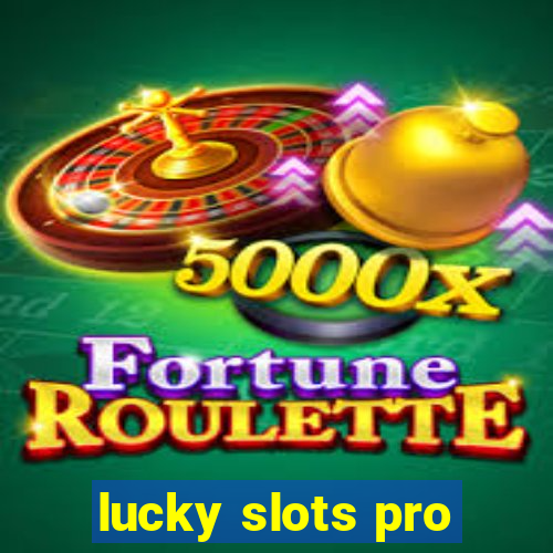 lucky slots pro