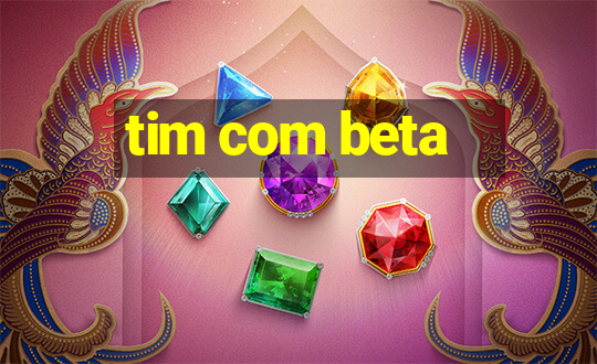 tim com beta