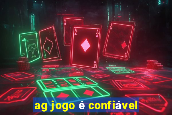 ag jogo é confiável