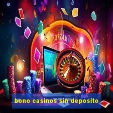 bono casinos sin deposito