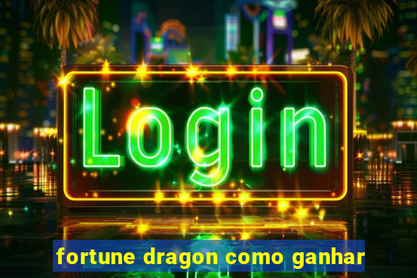 fortune dragon como ganhar