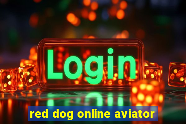 red dog online aviator