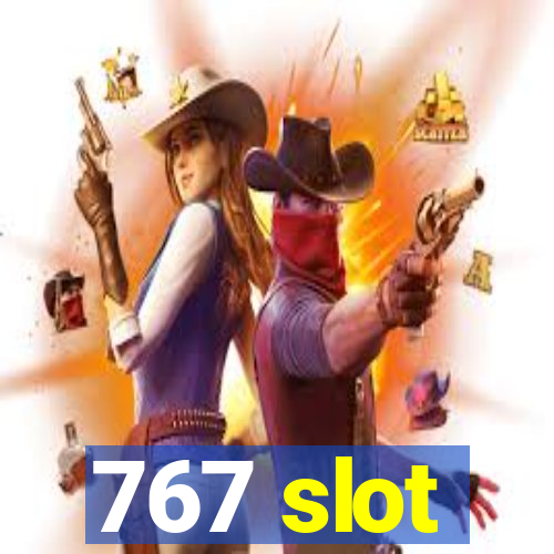 767 slot