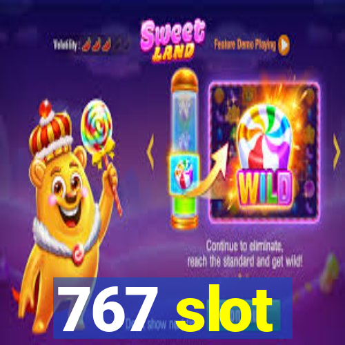 767 slot