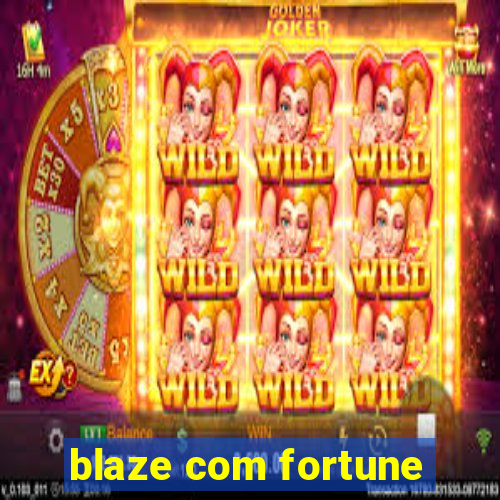 blaze com fortune