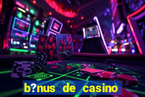 b?nus de casino sem depósito