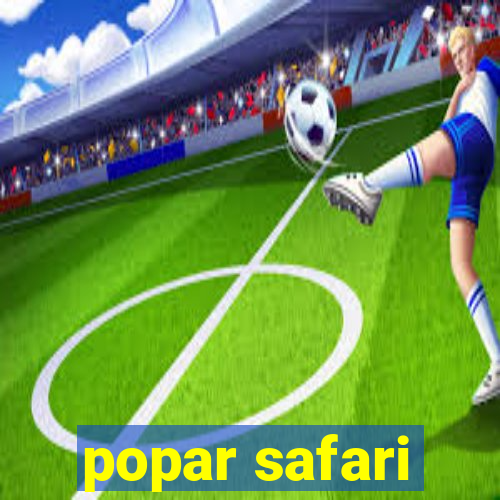 popar safari