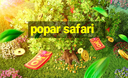 popar safari