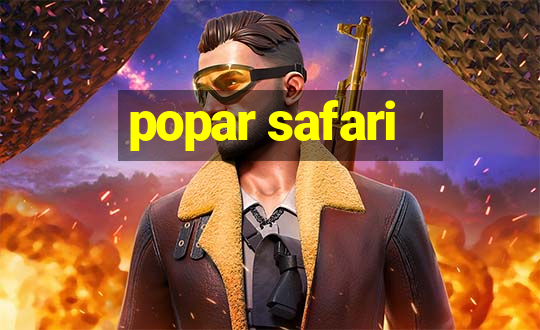 popar safari