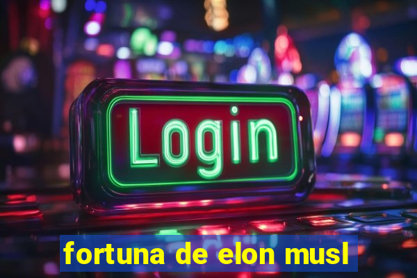 fortuna de elon musl