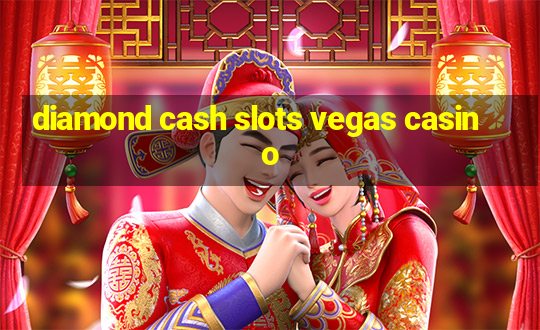 diamond cash slots vegas casino