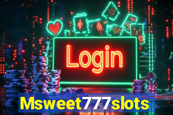 Msweet777slots