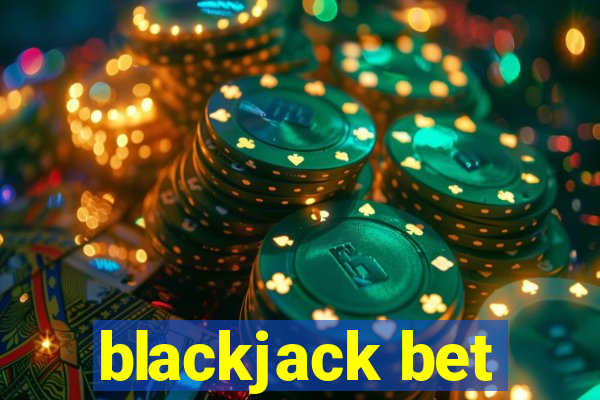 blackjack bet