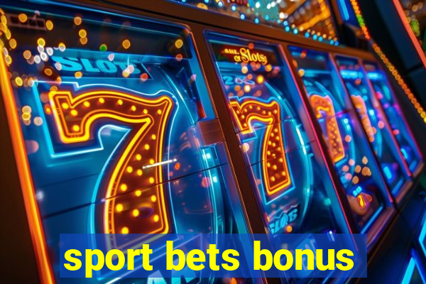 sport bets bonus