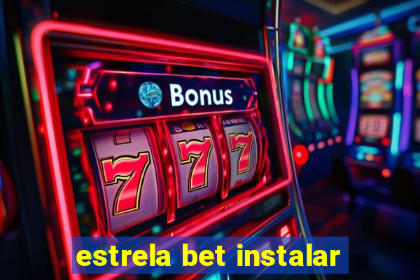 estrela bet instalar