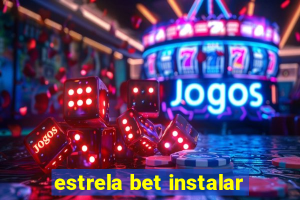 estrela bet instalar