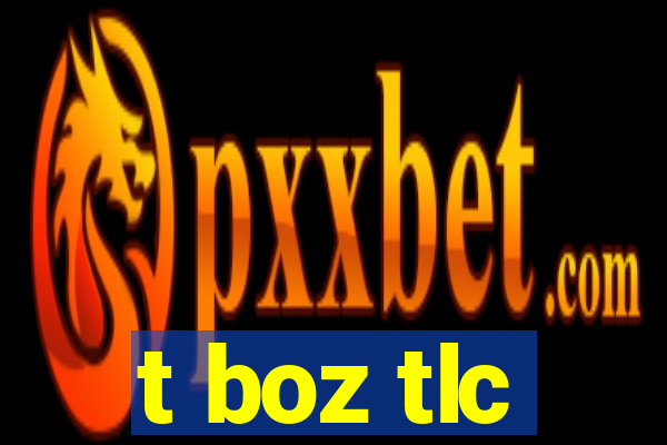 t boz tlc