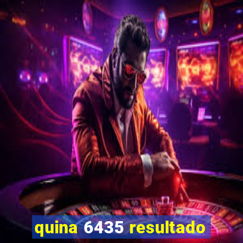 quina 6435 resultado