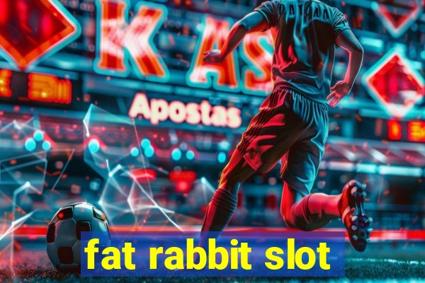 fat rabbit slot