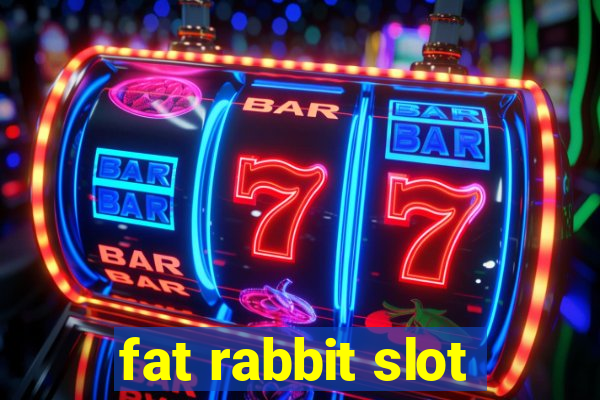 fat rabbit slot