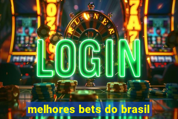 melhores bets do brasil