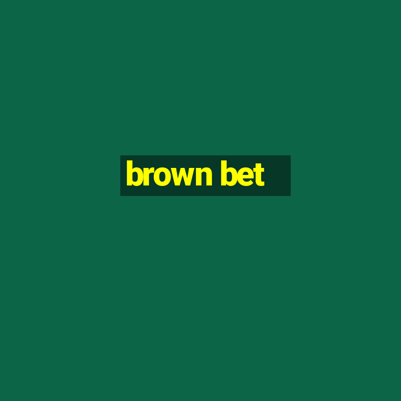 brown bet