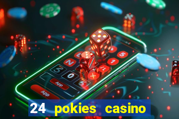 24 pokies casino play online