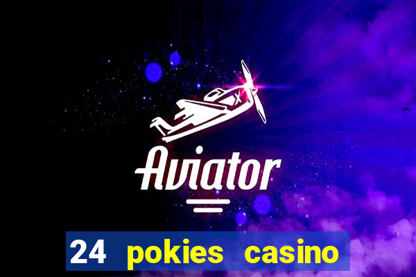 24 pokies casino play online