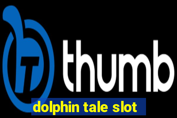 dolphin tale slot