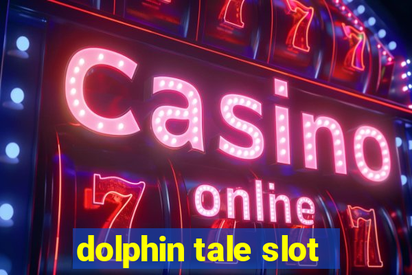 dolphin tale slot